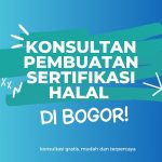 Konsultan Pembuatan Sertifikasi Halal Di Bogor