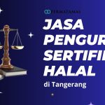 Jasa Pengurusan Sertifikat Halal Di Tangerang